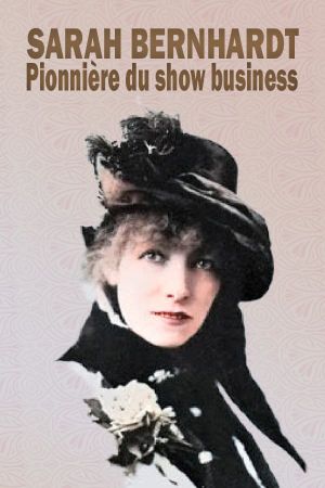 Sarah Bernhardt - Pionnière du show business's poster image