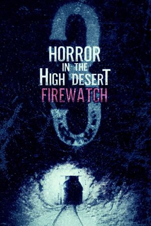 Horror in the High Desert 3: Firewatch's poster