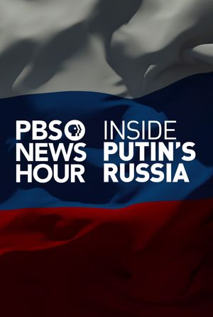 PBS NewsHour: Inside Putin's Russia's poster