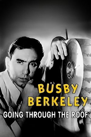 Busby Berkeley: Going Through the Roof's poster
