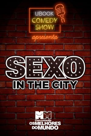 Cia. de Comédia Os Melhores do Mundo - Sexo in the city (O Documentário) 18 Anos's poster