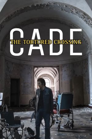 Cade: The Tortured Crossing's poster