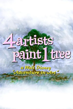 4 Artists Paint 1 Tree: A Walt Disney 'Adventure in Art''s poster