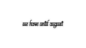 We Have Until August's poster