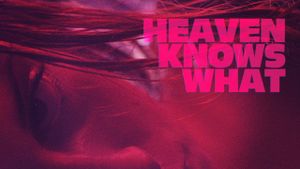 Heaven Knows What's poster