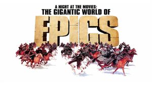 A Night at the Movies: The Gigantic World of Epics's poster