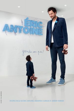 Eric Antoine - Grow Up A Little!'s poster