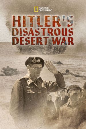 Hitler's Disastrous Desert War's poster