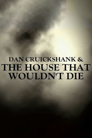 Dan Cruickshank & The House That Wouldn't Die's poster