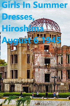 Natsufuku no shōjotachi: Hiroshima Shōwa nijūnen hachigatsu muika's poster