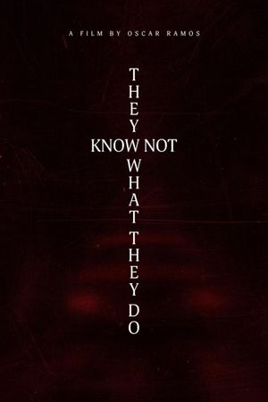 They Know Not What They Do's poster