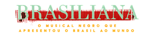 Brasiliana: o musical negro que apresentou o Brasil ao mundo's poster
