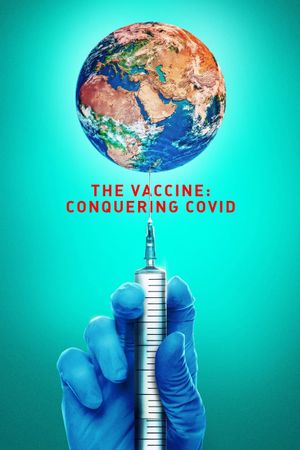 The Vaccine: Conquering COVID's poster