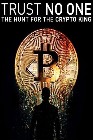 Trust No One: The Hunt for the Crypto King's poster