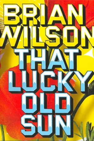 Brian Wilson: That Lucky Old Sun's poster