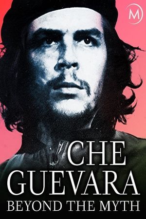 Che Guevara: Beyond the Myth's poster