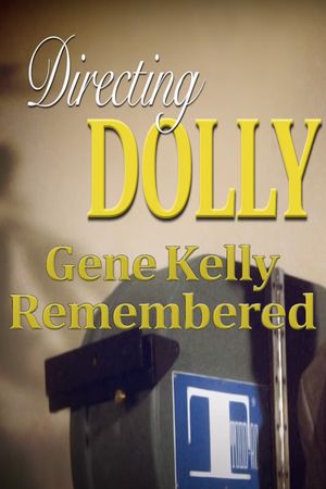 Directing Dolly: Gene Kelly Remembered's poster image