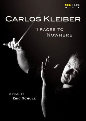 Spuren ins Nichts - Der Dirigent Carlos Kleiber's poster
