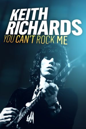 Keith Richards: You Can't Rock Me's poster image