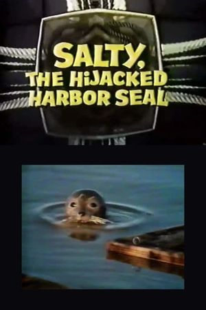 Salty, the Hijacked Harbor Seal's poster