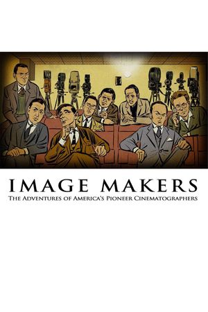 Image Makers: The Adventures of America's Pioneer Cinematographers's poster