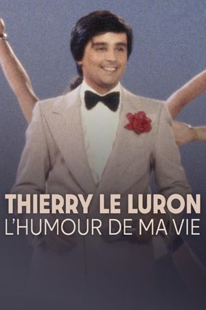 Thierry Le Luron, l'humour de ma vie's poster