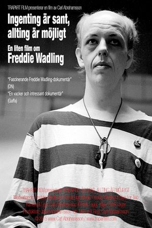 Ingenting är sant, allting är möjligt – en liten film om Freddie Wadling's poster