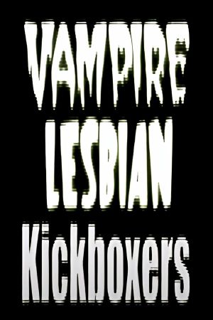 Vampire Lesbian Kickboxers's poster