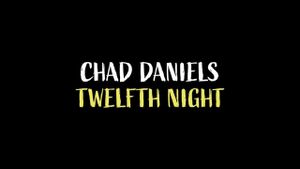 Chad Daniels: Twelfth Night's poster