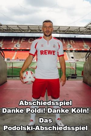 Abschiedsspiel – Danke Poldi! Danke Köln! – Das Podolski-Abschiedsspiel's poster