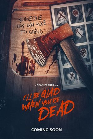 I'll Be Glad When You're Dead's poster