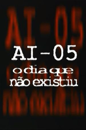 AI-5 - O Dia que Não Existiu's poster