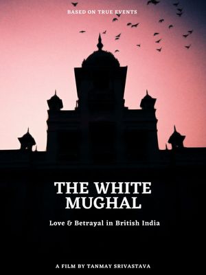 The White Mughal: Love and Betrayal in British India's poster