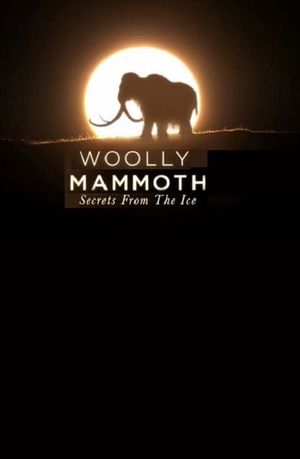 Woolly Mammoth: Secrets from the Ice's poster