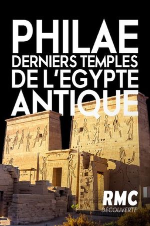 Philae, the Last Temples of Ancient Egypt's poster