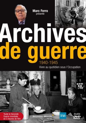 Archives de Guerre 1940 - 1945. Vivre au quotidien sous l'occupation's poster