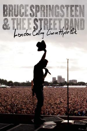 Bruce Springsteen and the E Street Band: London Calling - Live in Hyde Park's poster