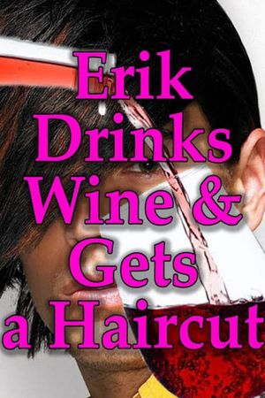 Erik Drinks Wine and Gets a Haircut's poster