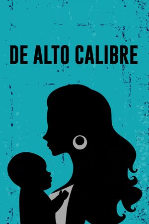 De alto calibre's poster