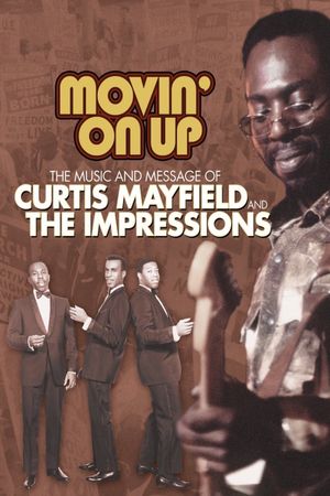 Movin' on Up: The Music and Message of Curtis Mayfield and the Impressions's poster