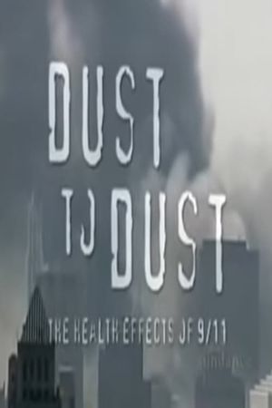 Dust to Dust: The Health Effects of 9/11's poster