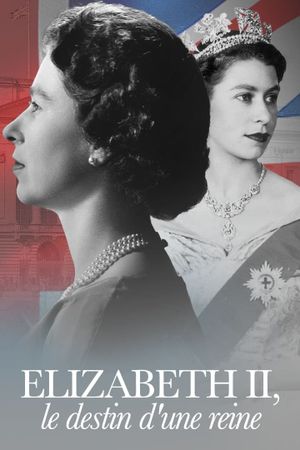 Elizabeth II, le destin d'une reine's poster