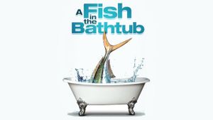 A Fish in the Bathtub's poster