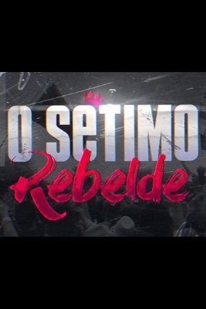 O Sétimo Rebelde's poster