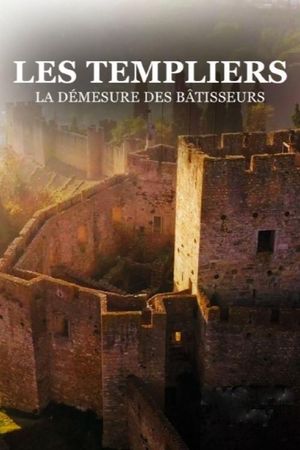 Les templiers, la démesure des Batisseurs's poster