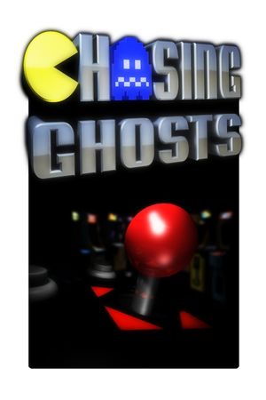 Chasing Ghosts: Beyond the Arcade's poster