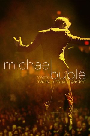 Michael Bublé Meets Madison Square Garden's poster