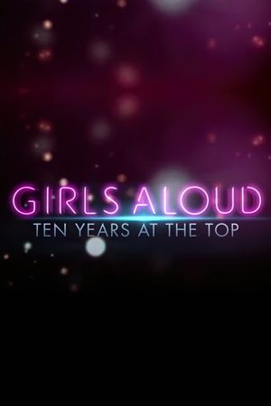 Girls Aloud: Ten Years at the Top's poster