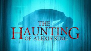 The Haunting of Alexis King's poster