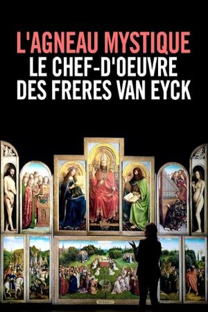 L'Agneau mystique : Le Chef-d'œuvre des Frères Van Eyck's poster